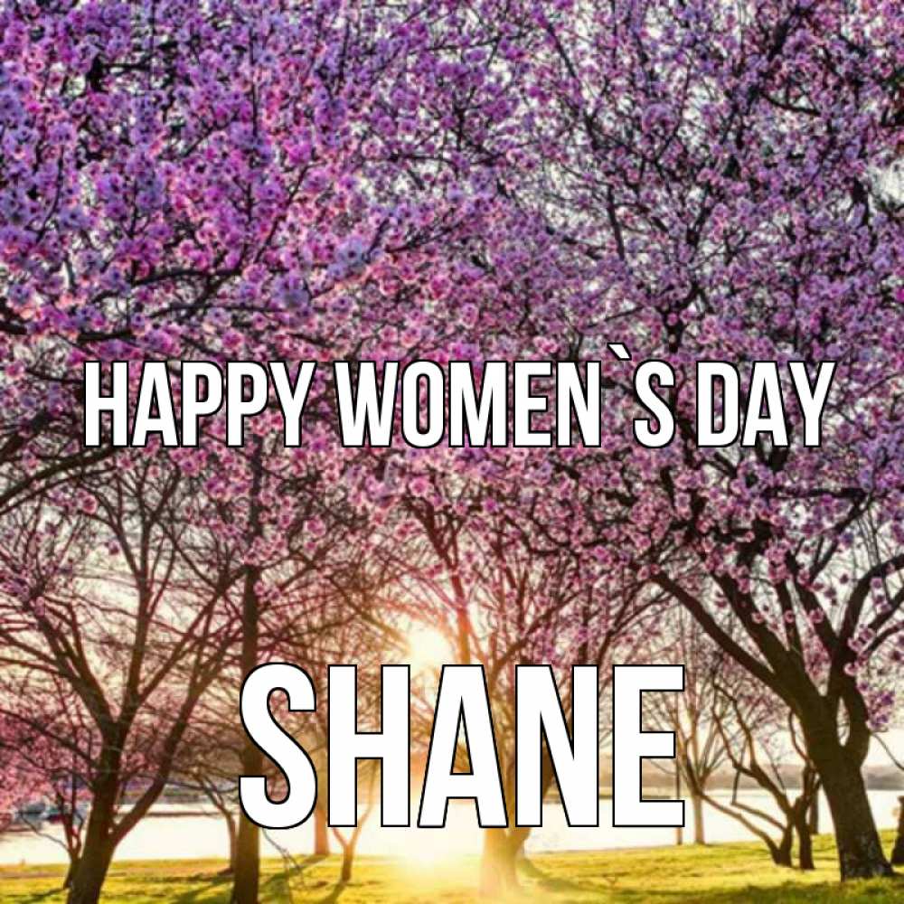Greetings card с именем, Shane happy women`s day международный женский день Greetings with text for free download 